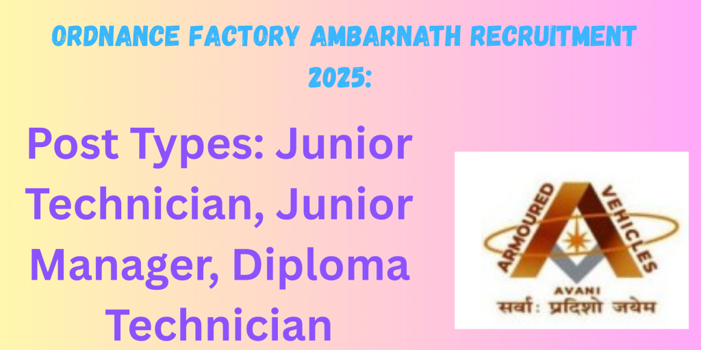 Ordnance Factory Ambarnath Recruitment 2025 ITI, Diploma Pass latest Vacancy 2025
